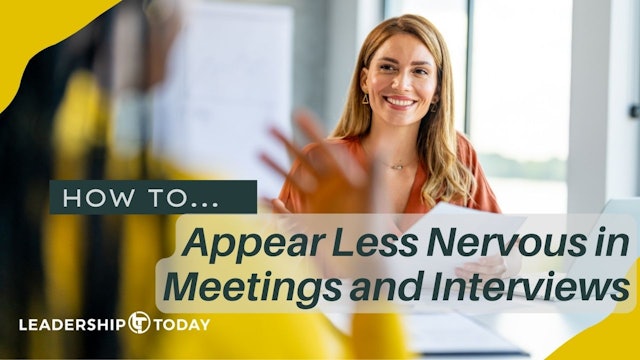 How To - Appear Less Nervous In Meetings and Interviews