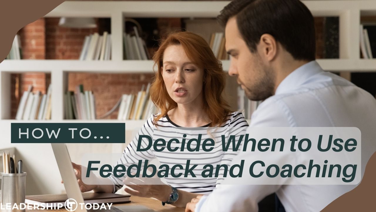 How To - Decide When to Use Feedback and Coaching