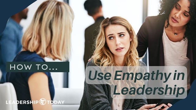 How To - Use Empathy in Leadership