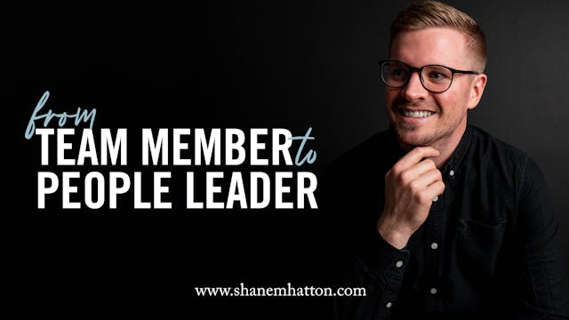 Shane Hatton - From Team Member to People Leader