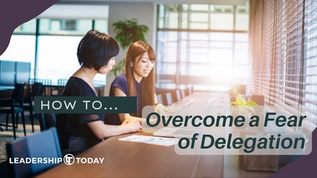 How To - Overcome a Fear of Delegation