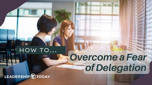 How To - Overcome a Fear of Delegation