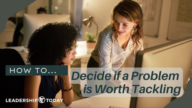 How To - Decide if a Problem is Worth...