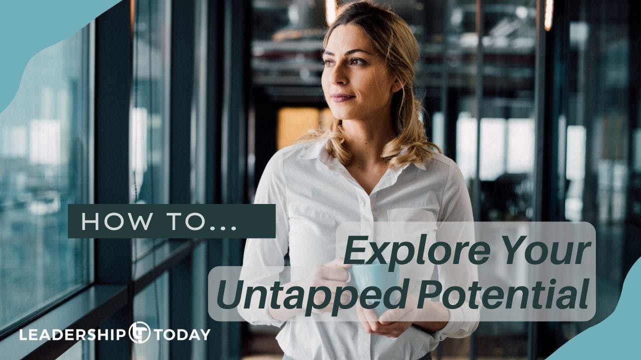 How To Explore Your Untapped Potential How To... Leadership Today(04)