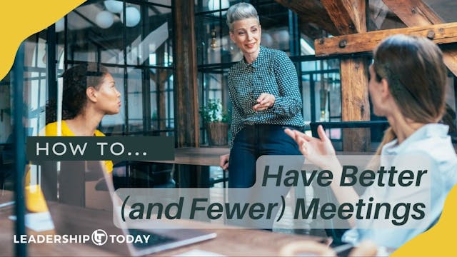 How To - Have Better (and Fewer) Meet...