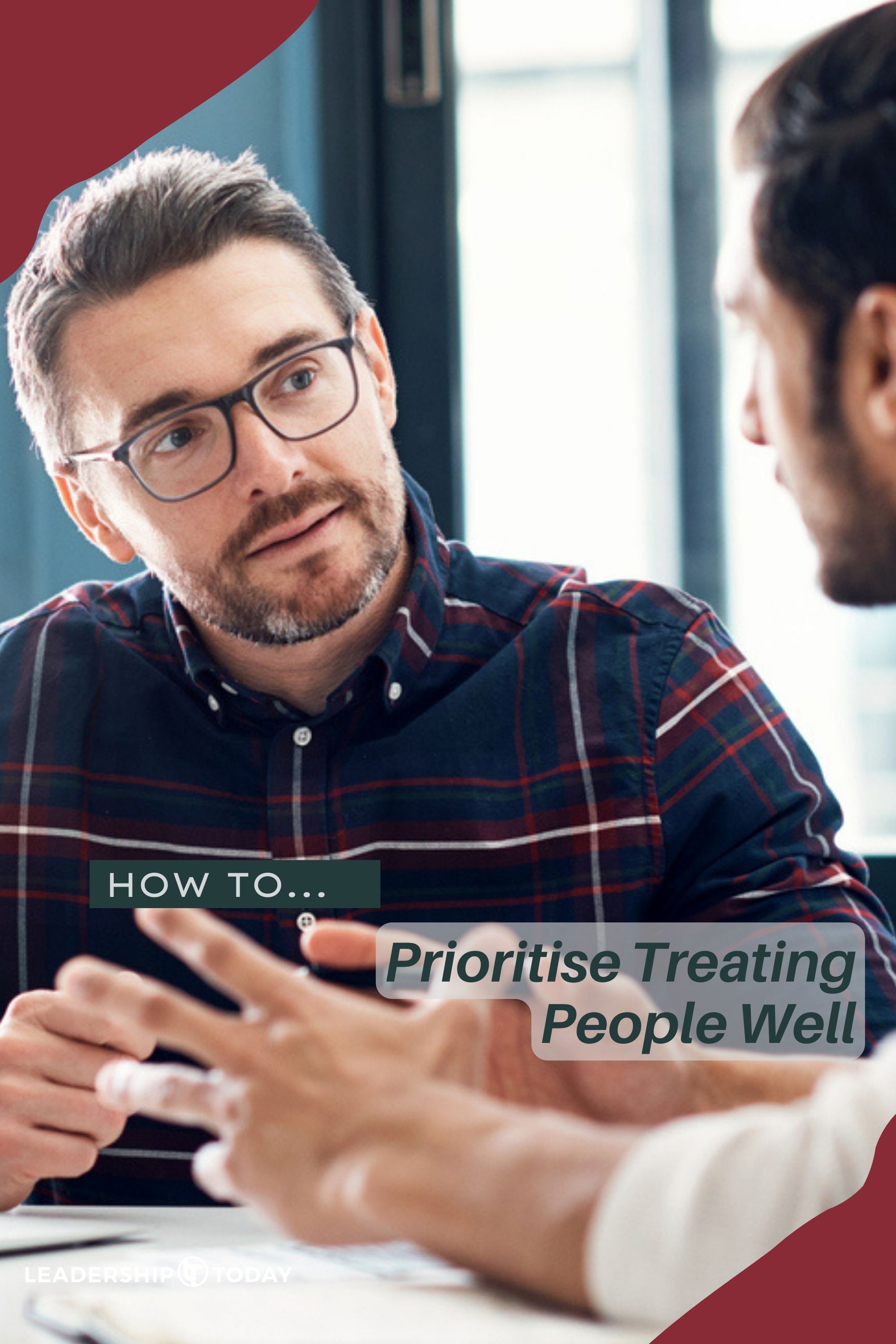 How To - Prioritise Treating People Well