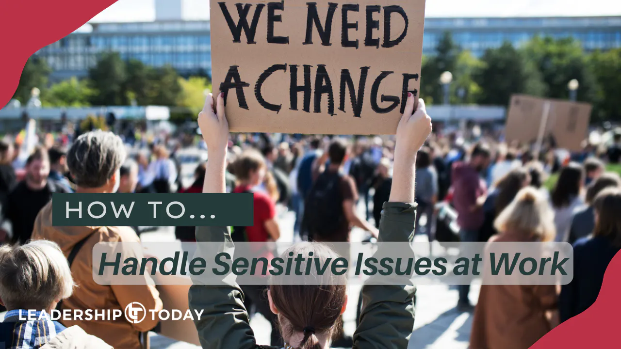How To - Handle Sensitive Issues at Work - How To... - Leadership Today ...
