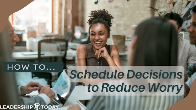 How To - Schedule Decisions to Reduce Worry