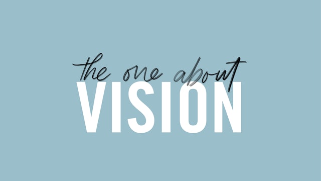 #9 The One About Vision