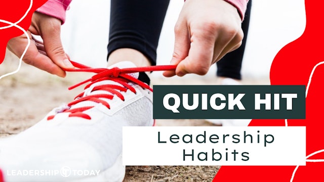 Quick Hit - Leadership Habits