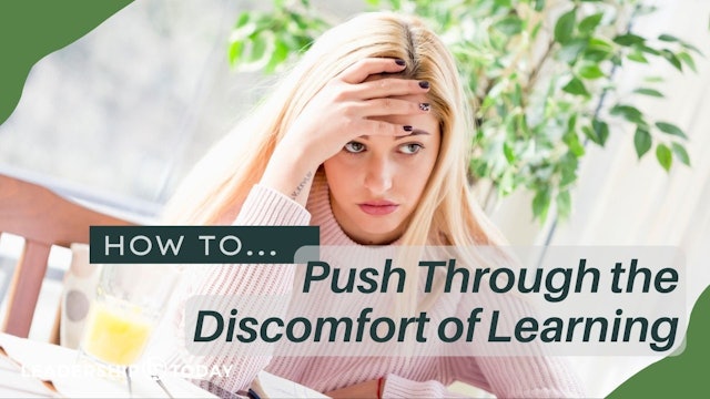 How To - Push Through the Discomfort of Learning