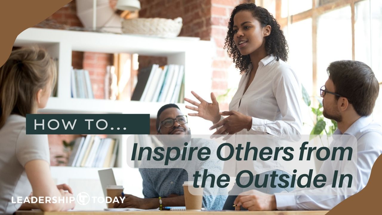 How To - Inspire Others from the Outside In