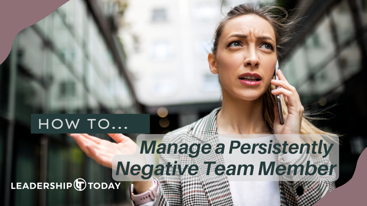 How To - Manage a Persistently Negative Team Member