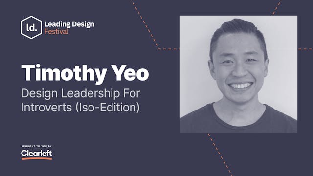 Timothy Yeo - Design Leadership For I...