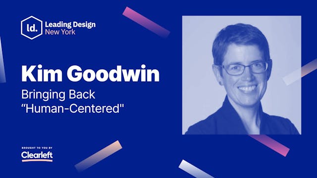 Kim Goodwin - Bringing Back “Human-Ce...