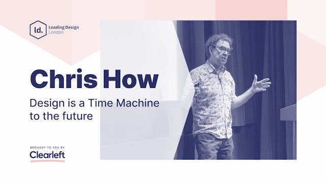 Chris How - Design is a Time Machine ...