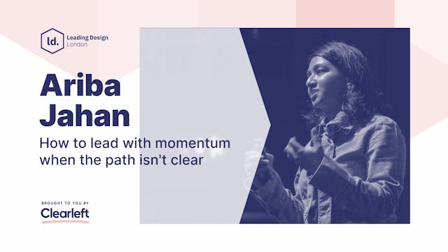 Ariba Jahan - How to lead with moment...