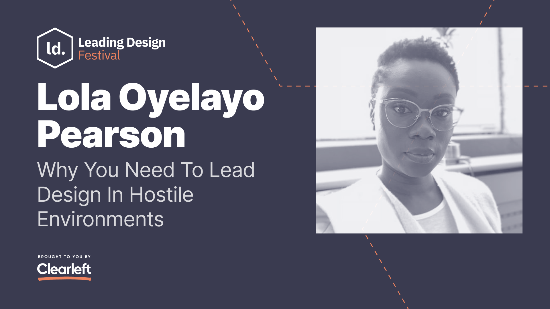 Lola Oyelayo Pearson - Why You Need To Lead Design In Hostile Environments