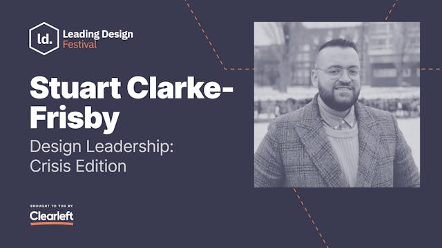 Stuart Clarke-Frisby - Design Leaders...