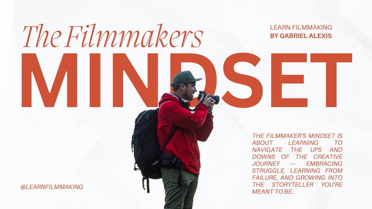 The Filmmakers Mindset - Ep 1