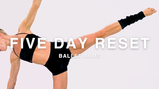FIVE DAY RESET: BALLET ARMS