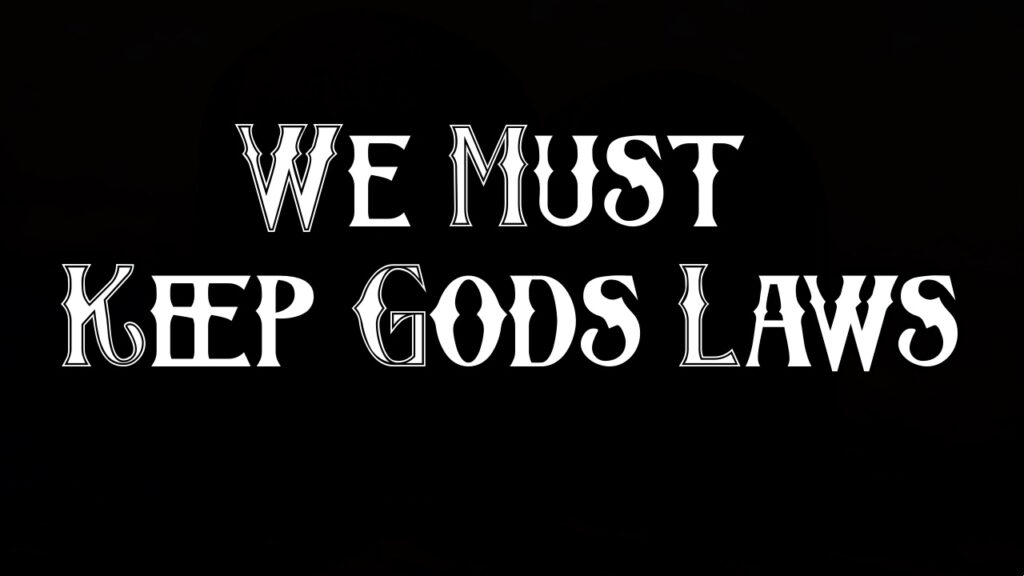 We Must Keep Gods Laws