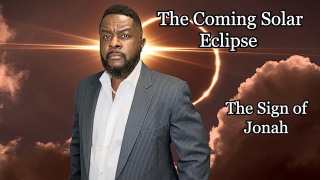The Coming Solar Eclipse is the Sign of Jonah