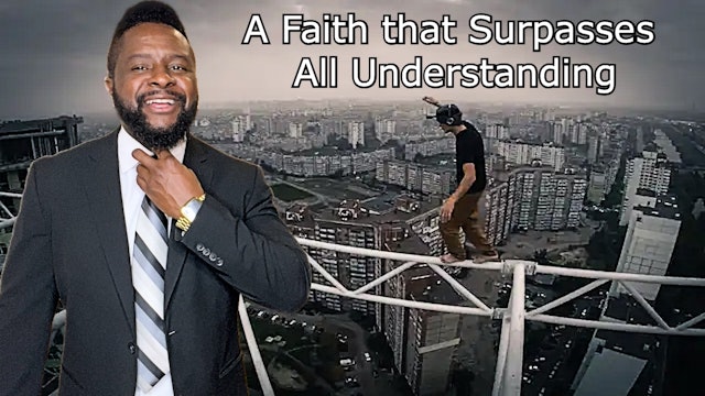 A Faith that Surpasses All Understanding