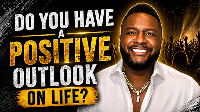 Do You Have A Positive Outlook On Life?