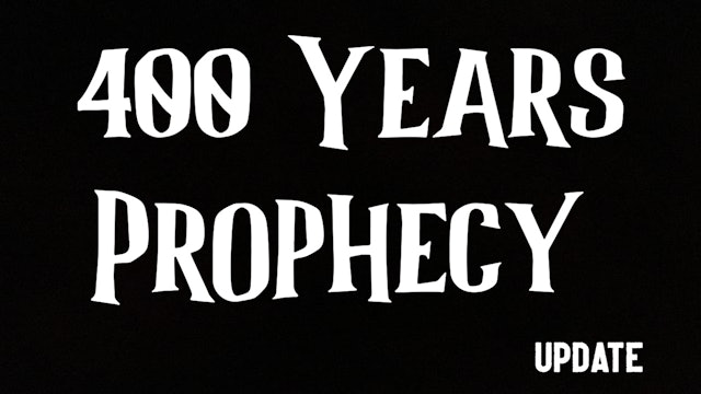 400 Years Prophecy - Update