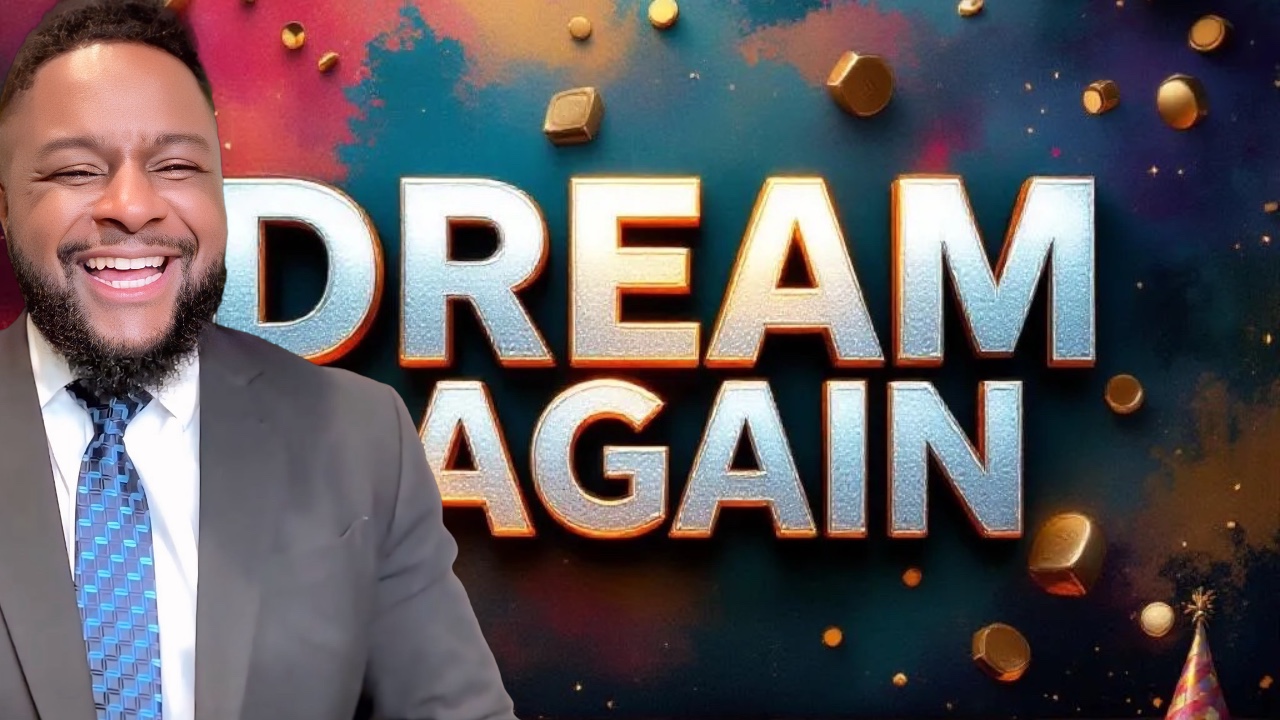 40 Years Old Today… and God Told Me to DREAM AGAIN