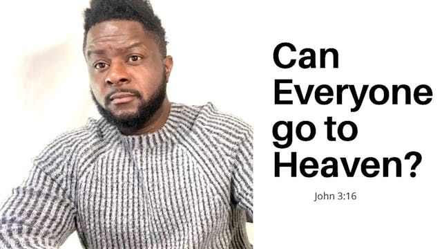 Can Everyone go to Heaven? John 3:16