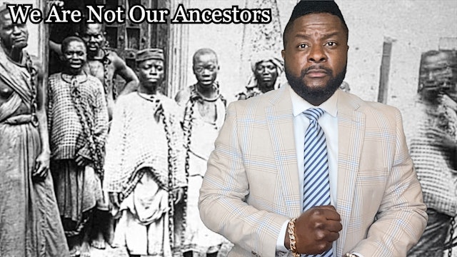 We Are Not Our Ancestors 