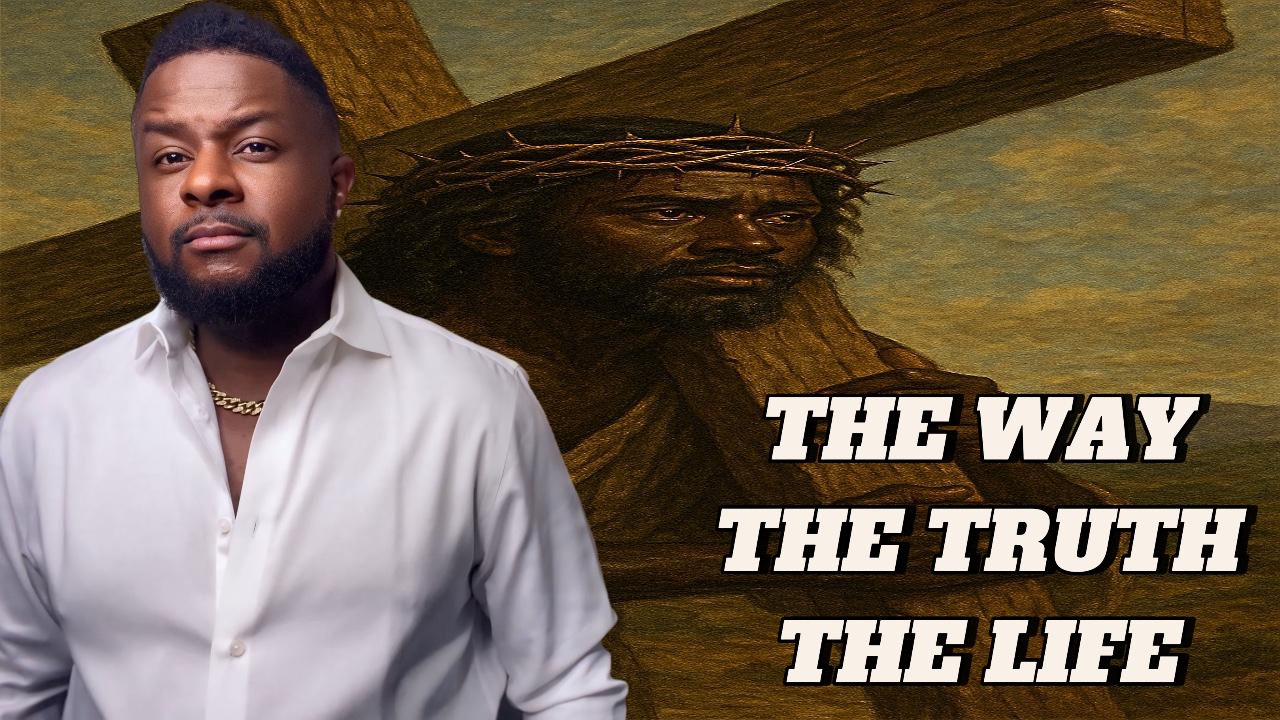 He is, The Way, The Truth, & The Life