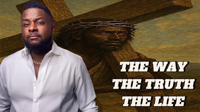 He is, The Way, The Truth, & The Life
