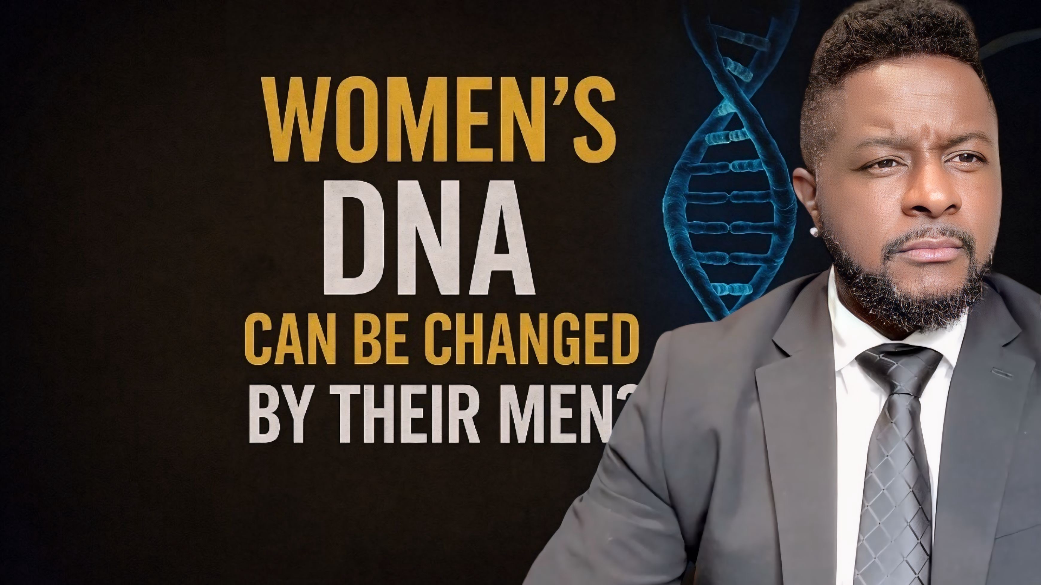 Women’s DNA can be changed by their MEN!!!