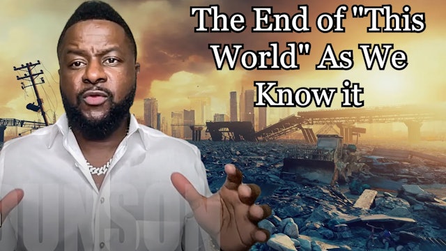 THE END OF “THIS WORLD” AS WE KNOW IT (Part 1)