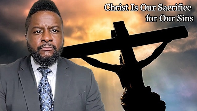 Christ Is Our Sacrifice for Our Sins