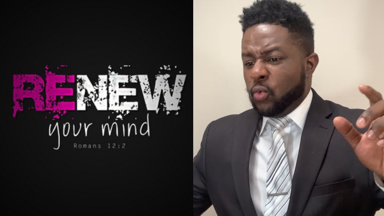 We Need The Renewing Of Our Minds - Exclusive Content