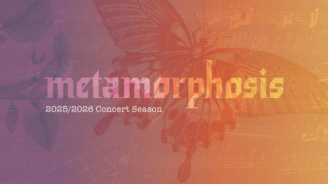 Metamorphosis - 2025-26 Virtual Subscription