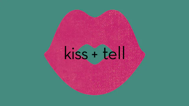 Kiss + Tell
