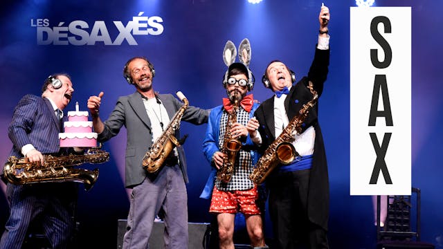 SAX | SPECTACLE COMPLET | Les DéSAXéS