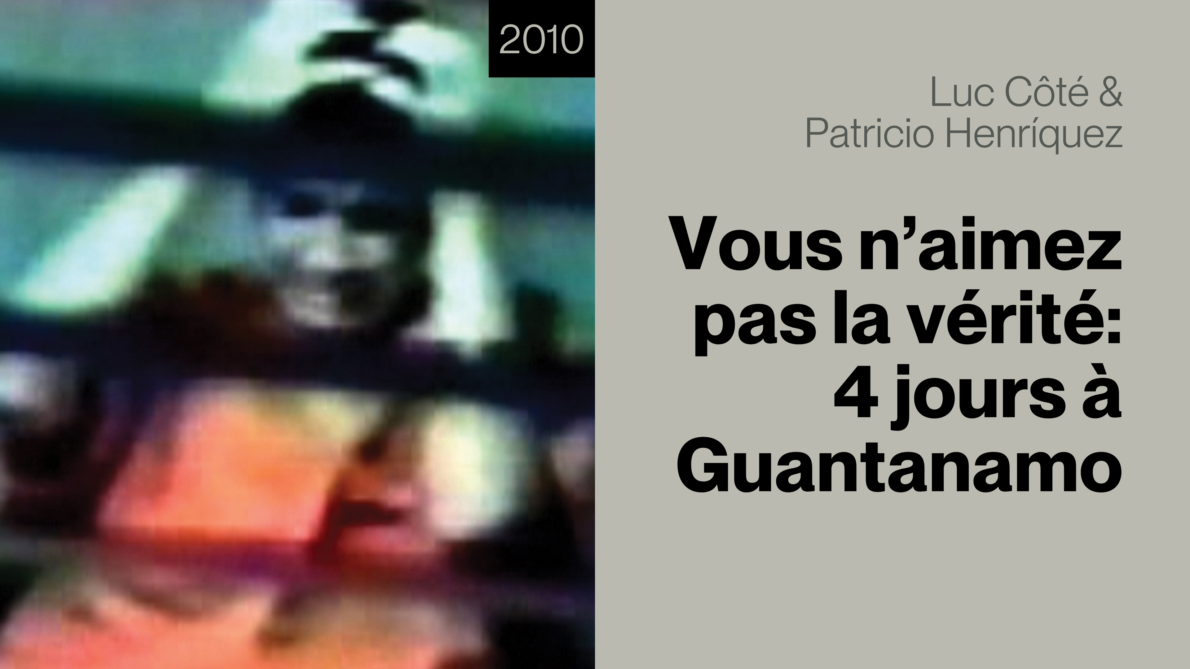 Vous n’aimez pas la vérité - 4 jours à Guantánamo