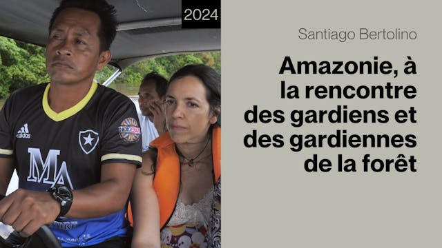 Amazonie, à la rencontre des gardiens...