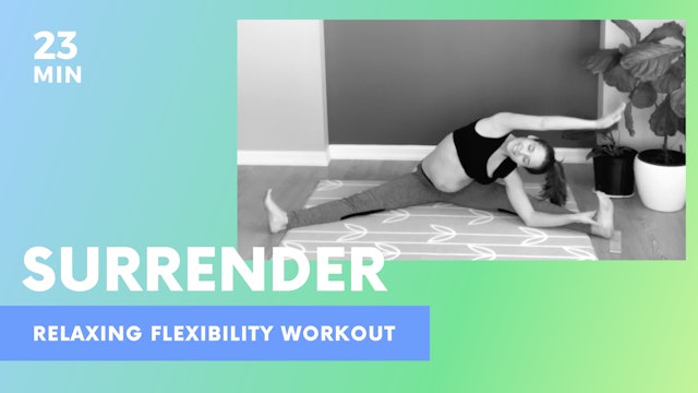 SURRENDER - 23min Relaxing flexibility Workout