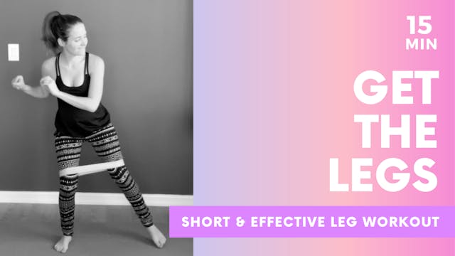 GET THE LEGS -  15MIN Leg workout