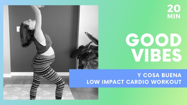 GOOD VIBES and COSA BUENA | 20 MIN Low Impact Cardio Dance Workout