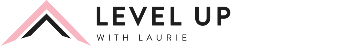 LEVEL UP with Laurie