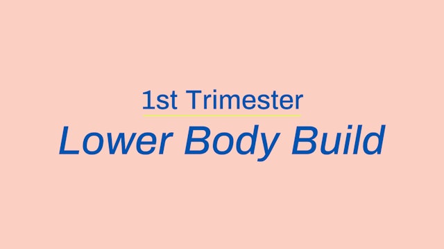 1st Trimester Lower Body Build: Glutes & quads 
