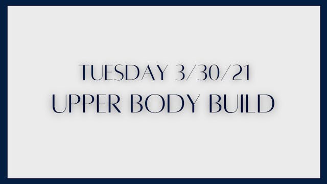 Upper Body Build (3-30-21)
